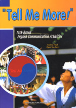 "Tell Me More!" : Teachers' Manual / Andrew Finch  ; Hyun Tae-duck 共著