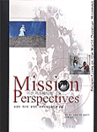 미션 퍼스펙티브 = Mission Perspectives : 성경적, 역사적, 문화적, 전략적 관점에서 본 선교