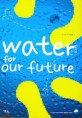 Water for our future