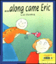 Along came Eric