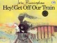 Hey! Get Off Our Train (Paperback)
