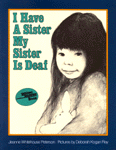 I have a sister - my sister is deaf 