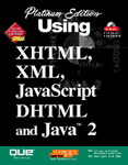 (Platinum Edition) using XHTML,XML,Javascript,DHTML and Java 2