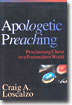 Apologetic Preaching : Proclaiming Christ to a Postmodern world