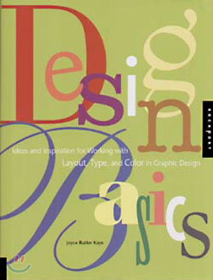 Design Basics : Ideas and Inspiration for Working with Layout, Type, and Colorin Graphic Design