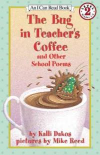 (The)bug in teacher's coffee and other school poems