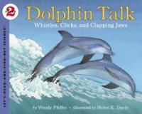 Dolphin Talk : Whistles, Clicks, and Clapping Jaws 
