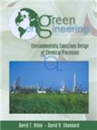 green enineering-Envronmentally Conscious Design of Chemical Processes