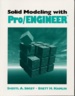 Solid Modeling with Pro/ENGINEER™