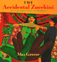 (The)accidental zucchini : (An)unexpected alphabet