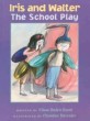Iris and Walter (School & Library) - The School Play