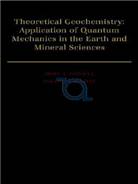 Theoretical geochemistry : applications of quantum mechanics in the earth and mineral sciences