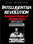 Intelligentsia and revolution :Russian views of Bolshevism, 1917-1922
