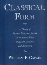 Classical Form : A Theory of Formal Functions for the Instrumental Music of Haydn, Mozart, and Beethoven