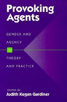 Provoking agents : gender and agency in theory and practice