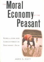 The moral economy of the peasant : rebellion and subsistence in Southeast Asia