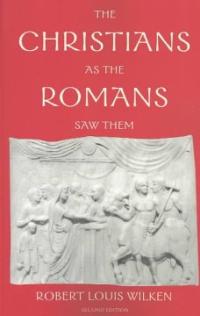 The Christians As the Romans Saw Them