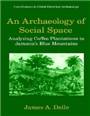AN ARCHAEOLOGY OF SOCIAL SPACE : ANALYZING COFFEE PLANTATIONS IN JAMAICA'S BLUE MOUNTAINS