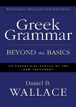 Greek grammar beyond the basics  : an exegetical syntax of the New Testament