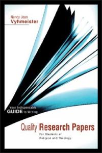 Quality Research Papers : For Students of Religion and Theology = Your Indispensable Guide to Writing