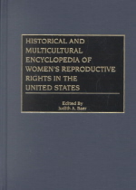 Historical and multicultural encyclopedia of women  s reproductive rights in the United States