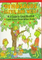 Dinosaurs Alive and well! : a guide to good health