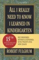 All I really need to know I learned in kindergarten : reconsidered, revised & expanded with twenty-five new essays