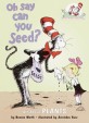 Oh Say Can You Seed (All About Flowering Plants, Cat in the Hat's Learning Library)