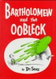 Bartholomew and the Oobleck [AR 3.2]