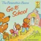 (The)Berenstain Bears go to School