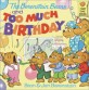 (T<span>h</span>e)berenstain bears and too <span>m</span><span>u</span><span>c</span><span>h</span> birt<span>h</span>day