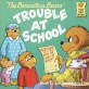 (The)berenstain bears trouble at school