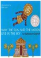 Why the Sun and the Moon Live in the Sky : (A) african folktale