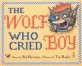 The Wolf Who Cried Boy (School & Library)