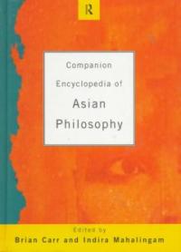 Companion encyclopedia of Asian philosophy