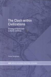 The clash within civilizations : coming to terms with cultural conflicts