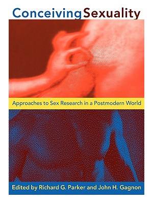 Conceiving sexuality : approaches to sex research in a postmodern world