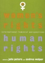 Women  s rights, human rights : international feminist perspectives