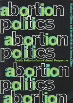 Abortion politics : public policy in cross-cultural perspective