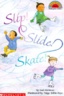 Slip!Slide!Skate!