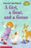 (A)girl a goat, and a goose