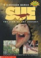 (A) dinosaur named Sue :the find of the century 