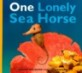 One Lonely Sea Horse