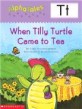 When Tilly Turtle Came to Tea