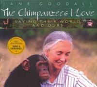 (The)chimpanzees I love : saving their world and ours