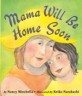 Mama Will Be Home Soon (School & Library, 1st)