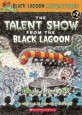 (The)talent show from the black lagoon