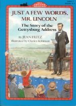 Just a few words, Mr.Lincoln : the story of the Gettysberg Adress 