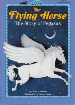 (The)Flying Horse : The Story of Pegasus