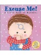 Excuse me! : a little book of manners